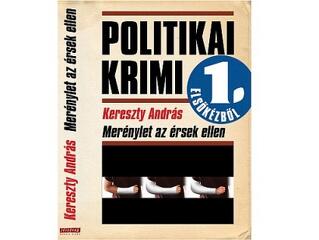 Politikai krimi elsőkézből 